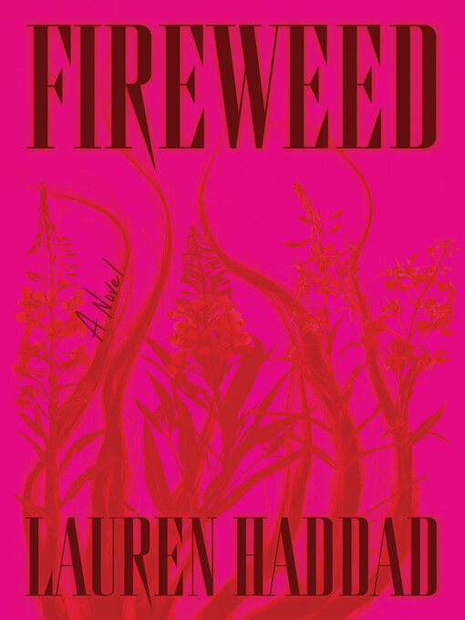 Title details for Fireweed by Lauren Haddad - Wait list